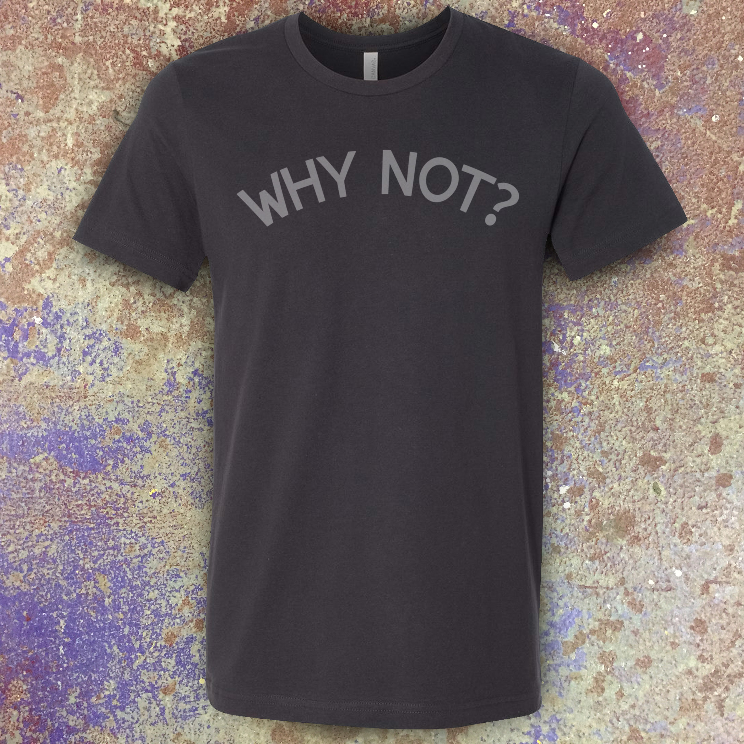 Why Not? Tee